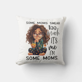 Almofada Some moms swear too much