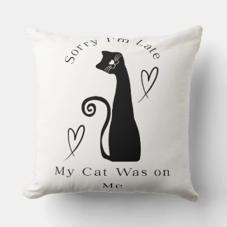 Almofada Sorry I’m Late My Cat Was on Me – Cute Cat Lover T