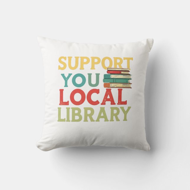 Almofada Support Your Local Library Book Readers Lovers (Frente)