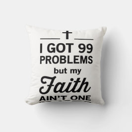 Almofada Tenho 99 problemas, mas minha fé não é uma