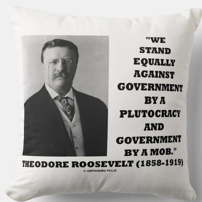Almofada Theodore Roosevelt Stand Governo Plutocracy Mob (Throw pillow featuring classic Roosevelt quote, espousing progressive principles)