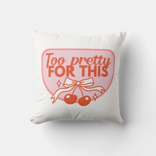 Almofada Too Pretty for This Funny Confidence Quote Design  (Frente)