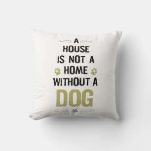 Almofada Uma casa não é uma casa sem um cachorro