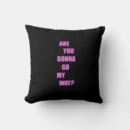 Almofada Vai para o meu caminho?
