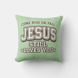 Almofada Venha Subir ou Cair Jesus Ainda Te Ama Cristão
