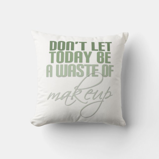 Almofada Verde Não deixe que hoje seja um desperdício de ma (Frente)