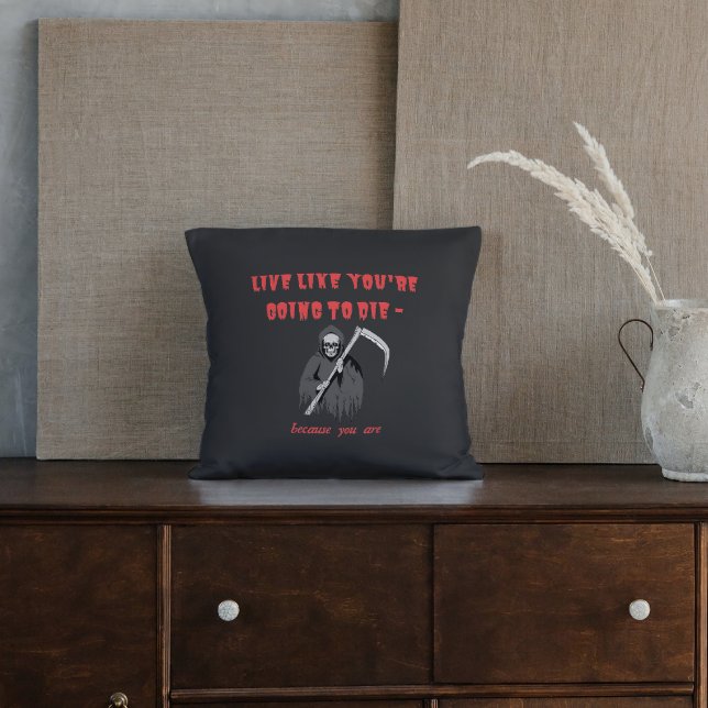 Almofada VIVA COMO VOCÊ VAI MORRER - porque você está (Criador carregado)