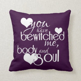 Almofada Você Bewitched me, o corpo e a alma
