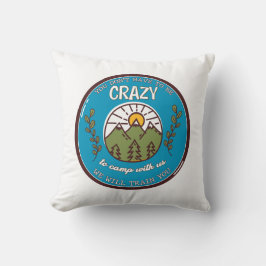 Almofada Você não precisa ser louco para acampar conosco