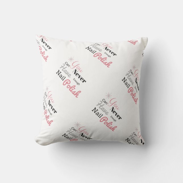 Almofada Você pode nunca ter bastante travesseiro do verniz (Frente)