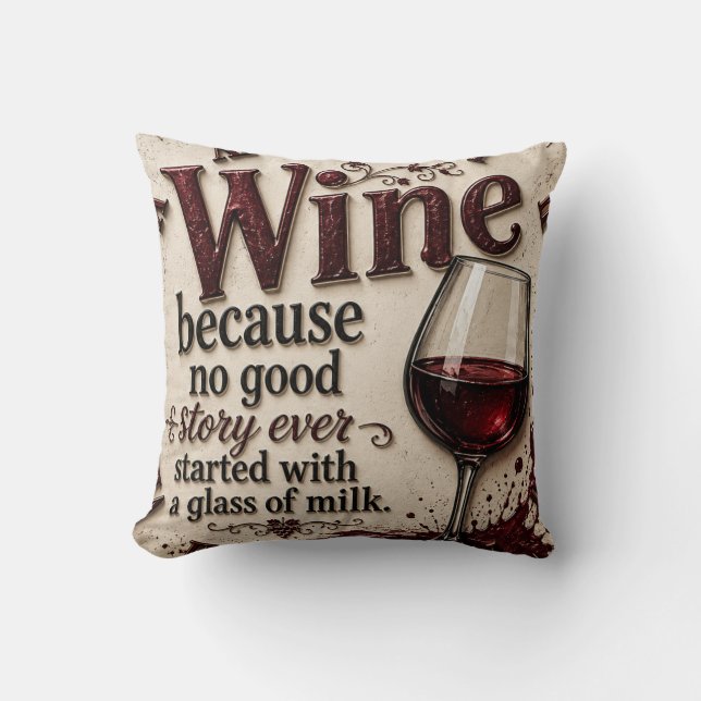 Almofada Wine Because No Good Story Ever Started with Milk (Frente)