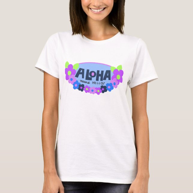 Aloha Quer Dizer Olá, Senhoras, T-Shirt (Frente)
