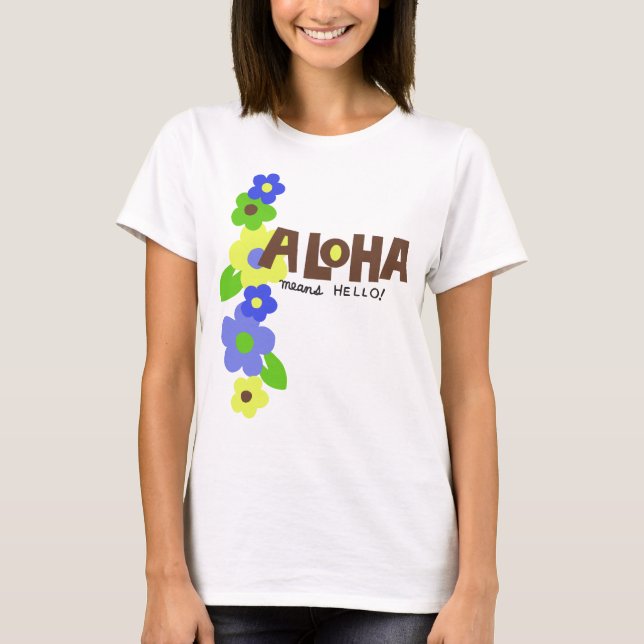 Aloha Quer Dizer Olá, Senhoras, T-Shirt (Frente)