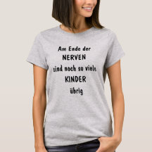 Am Ende der Nerven.. Lustiges T-Shirts