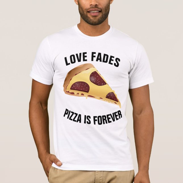 AMOR FADES PIZZA É PARA SEMPRE t-shirts (Frente)