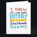 Aniversário antes do cartão engraçado de Facebook<br><div class="desc">Deixe seus amigos saber que você pensaria deles em seu aniversário mesmo sem as notificações sociais dos meios. Este cartão cómico foi projetado com texto desenhado mão em um estilo lunático.</div>