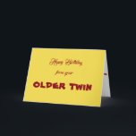 ANIVERSÁRIO FELIZ DO SEU CARTÃO DO TWIN* MAIS VELH<br><div class="desc">SÃO "VOCÊ" O ****TWIN MAIS VELHO**** É UMA BONITA PLACA COM CERTEZA E NÃO SE ESQUEÇA DE VERIFICAR TAMBÉM O T-SHIRT. DIZ "EU SOU O GÊMEO MAIS NOVO" PARA QUE VOCÊ POSSA DAR A "ELA" NO "SEU ANIVERSÁRIO QUE VOCÊ COMPARTILHA" PROCURE COM ESSAS MARCAS, "T-SHIRT DO GÊMEO", "IRMÃ GÊMEA", "GÊMEO...</div>