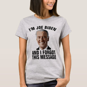 ANTI JOE BIDEN, ESQUECEU ESTA MENSAGEM T-SHIRTS