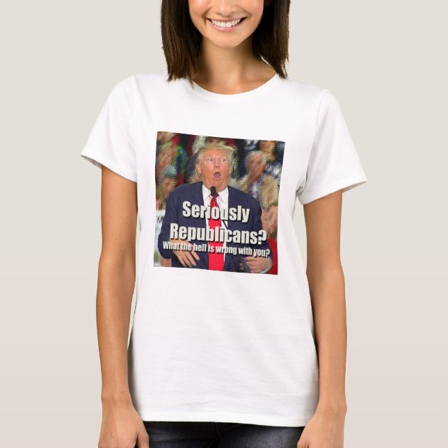 Anti-Trump Seriously Republicans T-shirt (Frente)
