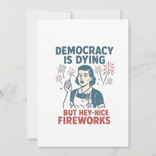 Anúncio Democracia Está Morrendo, Mas Ei, Belo Fogos De Ar