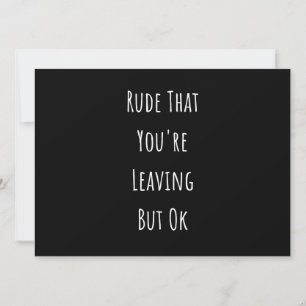 Anúncio Rude que você está saindo, mas está bem Rude que v