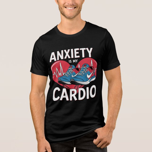 Anxiety Is My Cardio T-Shirt – Funny Mental Health (Frente)