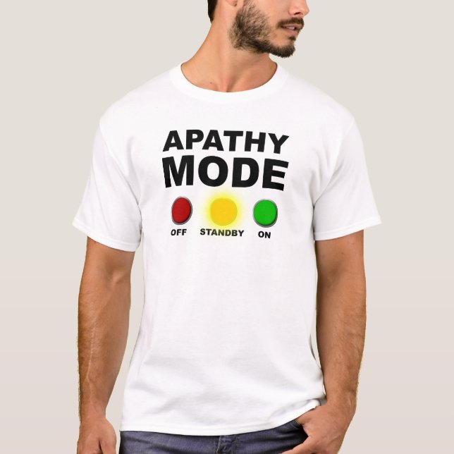 Apathy Mode T-Shirt Engraçado (Frente)