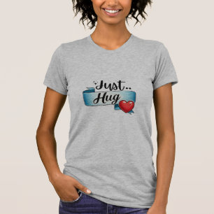 Apenas Abrace a Camiseta com Laço de Coração Fofo