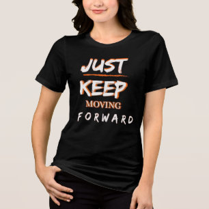 Apenas Continue se Movendo para Frente Camiseta Mo
