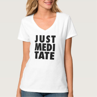 Apenas Meditate -- T-shirt