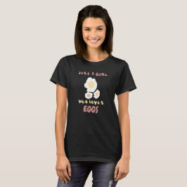 Apenas uma Garota que Ama Ovos de Brunch Camiseta