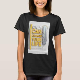 Apenas Você Pode Mudar Sua Vida Camiseta Feminina