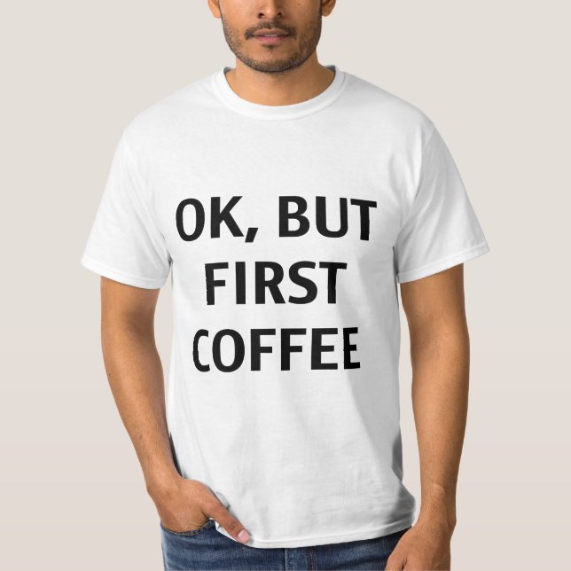 Aprovação, mas primeiro café. T-shirt (Frente)