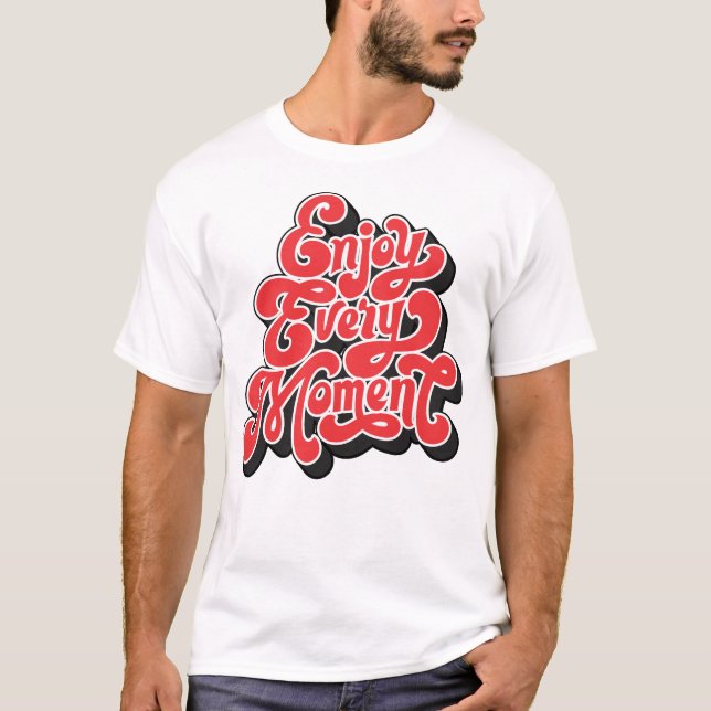 "Aproveite a cada momento - T-Shirt inspiracional" (Frente)