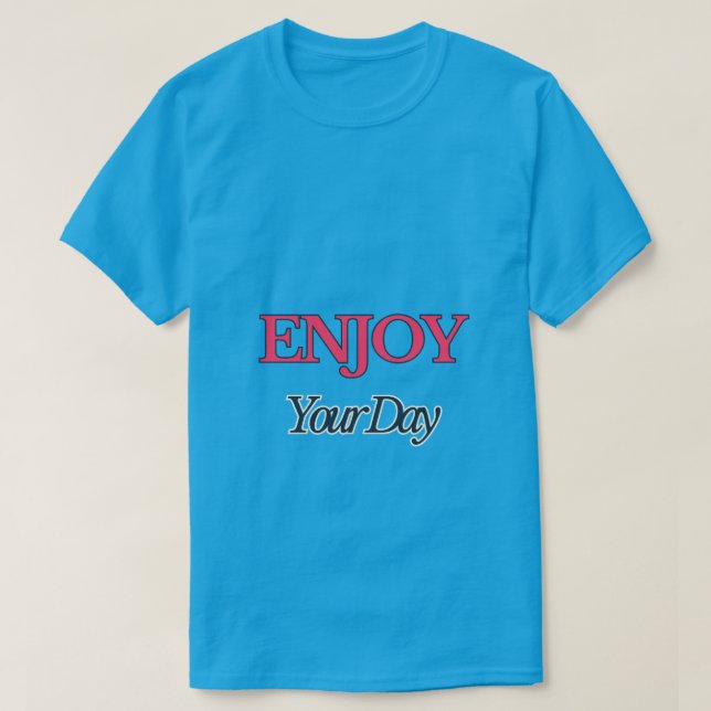 Aproveite a sua camiseta de dia (Frente do Design)