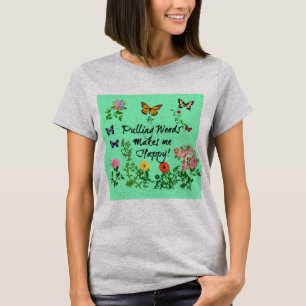 Arrancar Ervas Daninhas Me Faz Feliz! Camiseta Fem