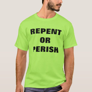 ARREPENDA-SE OU PEREÇA-SE o t-shirt do evangelism