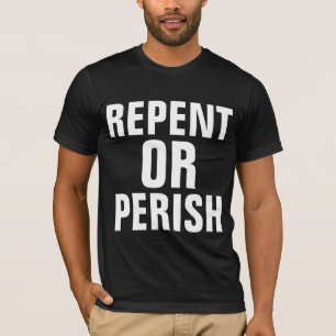 ARREPENDA-SE OU PEREÇA-SE, t-shirt cristãos
