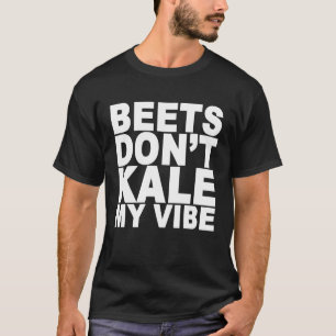 As beterrabas não fazem couve meu t-shirt da