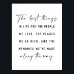 As Melhores Coisas Na Vida Bela Impressão De Citaç<br><div class="desc">As melhores coisas na vida são as pessoas que amamos,  os lugares que temos sido,  e as memórias que fizemos ao longo do caminho. Bela citação poster impressão!</div>