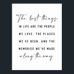 As Melhores Coisas Na Vida Bela Impressão De Citaç<br><div class="desc">As melhores coisas na vida são as pessoas que amamos,  os lugares que temos sido,  e as memórias que fizemos ao longo do caminho. Bela citação poster impressão!</div>
