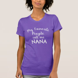 As Minhas Pessoas Favoritas Chamam-Me Nana T-Shirt
