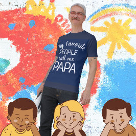 As minhas Pessoas favoritas chamam-me Papá T-Shirt
