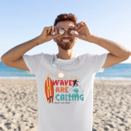 As ondas estão ligando para eu ir ao surf T-Shirt