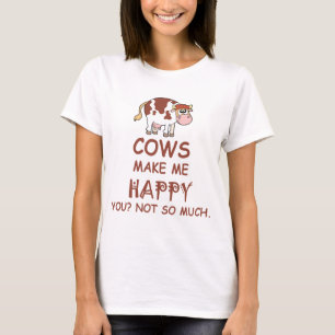 As vacas fazem-no me feliz não tanto t-shirt
