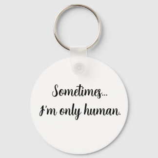 Às vezes... sou apenas humano. chaveiro