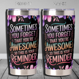 Às vezes você esquece que você é incrível