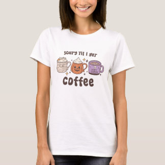 Assustador Até Eu Pegar Camiseta De Café Halloween