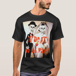 … 'até a MORTE faça-nos t-shirt da parte -… -