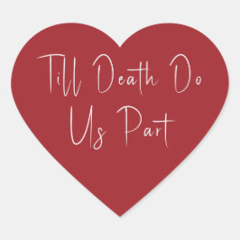 Até a morte nos separe o adesivo vermelho do coraç